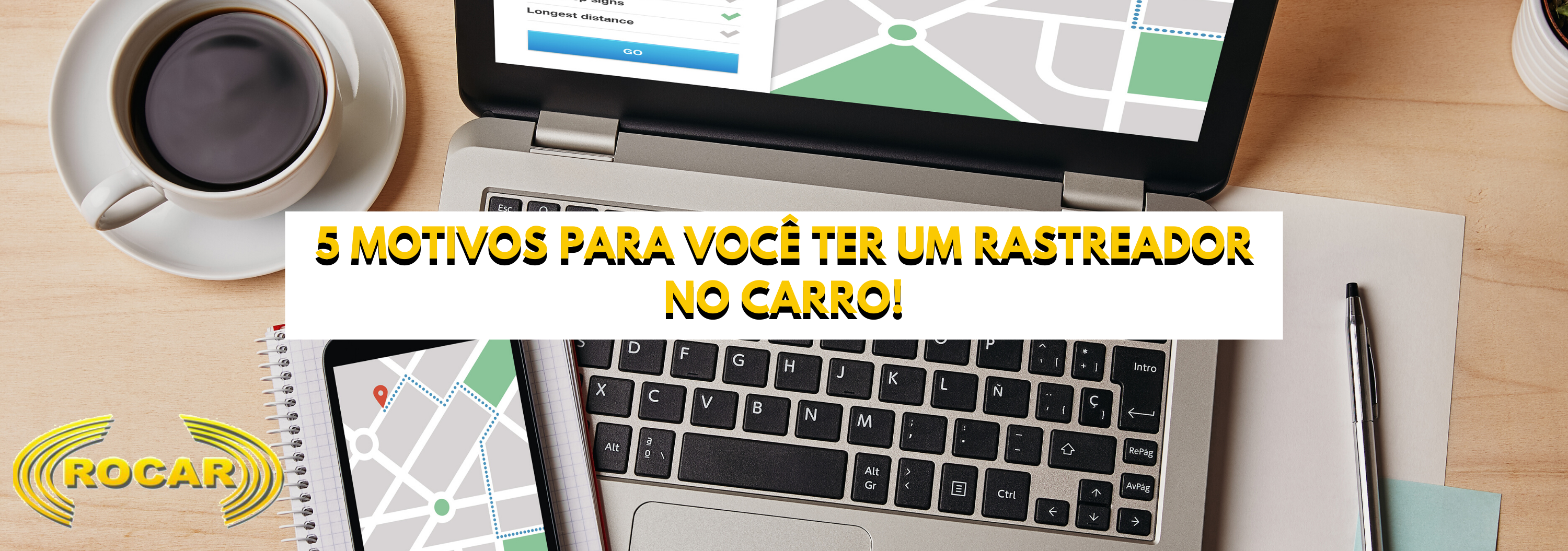 5 motivos para você ter um rastreador no carro!